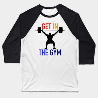 Get in the Gym Baseball T-Shirt